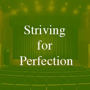 Striving for Perfection